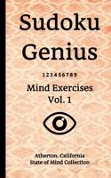 Sudoku Genius Mind Exercises Volume 1: Atherton, California State of Mind Collection