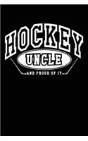 Hockey Uncle And Proud Of It: Lined Hockey Journals & Notebooks V12