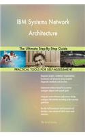 IBM Systems Network Architecture: The Ultimate Step-By-Step Guide