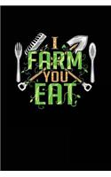 I Farm You Eat: Farmers Notebook To Write In
