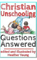 Christian Unschooling Questions Answered