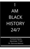 I Am Black History 24/7