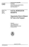Naval Petroleum Reserve: Opportunities Exist to Enhance Its Value to the Taxpayer