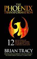 The  Phoenix Transformation: 12 Qualities of High Achievers to Reboot Your Career and Life