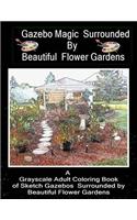 Gazebo Magic Surrounded by Beautiful Flower Garden