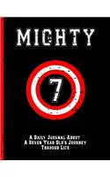 Mighty 7: A Daily Journal About a Seven Year Old's Journey Through Life: Large Birthday Journal Brave Courageous 7th Bday, Boys, Girls, Kids Hero Shield diary