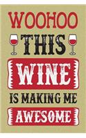 Woohoo This Wine Is Making Me Awesome: Blank Line Ruled Journal - Great Gift Grandmother, Grandma, Granny, Nana