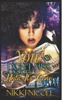 You Don't Miss A Good Thing, Until It's Gone: Standalone