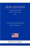 Guidance for Determining Stock Ownership (US Internal Revenue Service Regulation) (IRS) (2018 Edition)