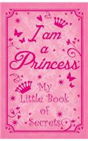 I Am a Princess: My Little Book of Secrets