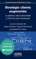 Strategie clients augmentee: La relation client reinventee a l'ere du tout-numerique