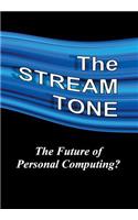 The STREAM TONE: The Future of Personal Computing?