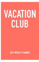 Vacation Club: A 6x9 Inch Matte Softcover 2019 Weekly Diary Planner with 53 Pages