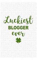 Luckiest Blogger Ever: A 6x9 Inch Matte Softcover Journal Notebook with 120 Blank Lined Pages and a Funny Irish Writers Family Heritage Cover Slogan