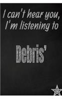 I Can't Hear You, I'm Listening to Debris' Creative Writing Lined Journal