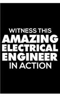 Witness This Amazing Electrical Engineer in Action: 6x9 Notebook, Ruled, Funny Writing Notebook, Journal for Work, Daily Diary, Planner, Organizer for Electrical Engineers
