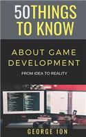 50 Things to Know about Game Development