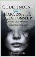 Codependent and Narcissistic Relationship: Learn How to Cure Codependency and Narcissism with Practical Steps. Heal from a Toxic Relationship, Recover from Emotional Abuse and Restore Your Se