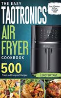 The Easy TaoTronics Air Fryer Cookbook