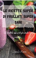 ricette Super di Frullati super sani