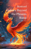 Knitted Embers Beyond the Phoenix Rump