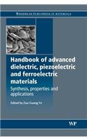 Handbook of Advanced Dielectric, Piezoelectric and Ferroelectric Materials: Synthesis, Properties and Applications