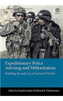 Expeditionary Police Advising and Militarization