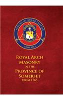 Royal Arch Masonry in the Province of Somerset from 1765