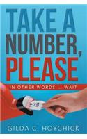 Take a Number, Please: In Other Words ... Wait