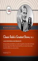 Classic Radio's Greatest Shows, Vol. 3 Lib/E