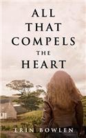 All That Compels the Heart
