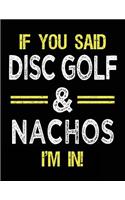 If You Said Disc Golf & Nachos I'm In: Blank Sketch, Draw and Doodle Book