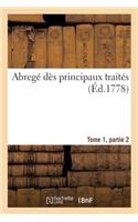 Abregé Principaux Traités, Conclus Depuis Commencement 14e Siècle Jusqu'à Présent Tome 1, Partie 2