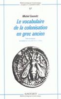 Le Vocabulaire de la Colonisation En Grec Ancien. Etude Lexicologique
