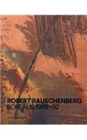 Robert Rauschenberg: Borealis 1988-92