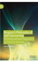 Bergson’s Philosophy of Self-Overcoming