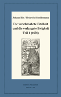 verschmähete Eitelkeit und die verlangete Ewigkeit. Teil 1 (1658)