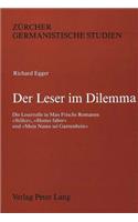 Der Leser Im Dilemma: Die Leserrolle in Max Frischs Romanen «Stiller», «Homo Faber» Und «Mein Name SEI Gantenbein»