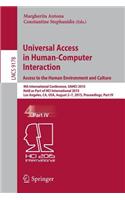 Universal Access in Human-Computer Interaction. Access to the Human Environment and Culture: 9th International Conference, UAHCI 2015, Held as Part of HCI International 2015, Los Angeles, CA, USA, August 2-7, 2015, Proceedings, Part IV(Information Systems and Applications, incl. Internet/Web, and HCI)