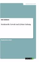 Strukturelle Gewalt nach Johan Galtung