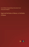 Egypt and the Books of Moses, or, the Books of Moses