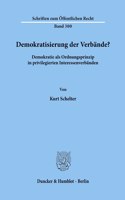 Demokratisierung Der Verbande?: Demokratie ALS Ordnungsprinzip in Privilegierten Interessenverbanden
