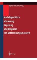 Modellgestützte Steuerung, Regelung Und Diagnose Von Verbrennungsmotoren