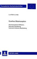 Goethes Bibelrezeption: Hermeneutische Reflexion, Fiktionale Darstellung, Historisch-Kritische Bearbeitung