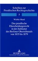 Das Preußische Ehescheidungsrecht in Der Judikatur Des Berliner Obertribunals Von 1835 Bis 1879