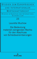 Die Bedeutung materiell zwingenden Rechts fuer den Abschluss von Schiedsvereinbarungen