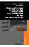 Electronic Business Und Knowledge Management -- Neue Dimensionen Für Den Unternehmungserfolg