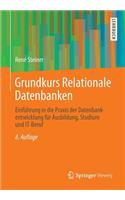 Grundkurs Relationale Datenbanken: Einfuhrung in Die Praxis Der Datenbankentwicklung Fur Ausbildung, Studium Und It-Beruf