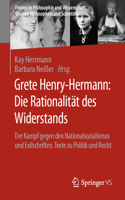 Grete Henry-Hermann: Die Rationalität des Widerstands: Der Kampf gegen den Nationalsozialismus und Exilschriften. Texte zu Politik und Recht(Frauen in Philosophie und Wissenschaft. Women Philosophers and Scientists)