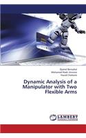 Dynamic Analysis of a Manipulator with Two Flexible Arms